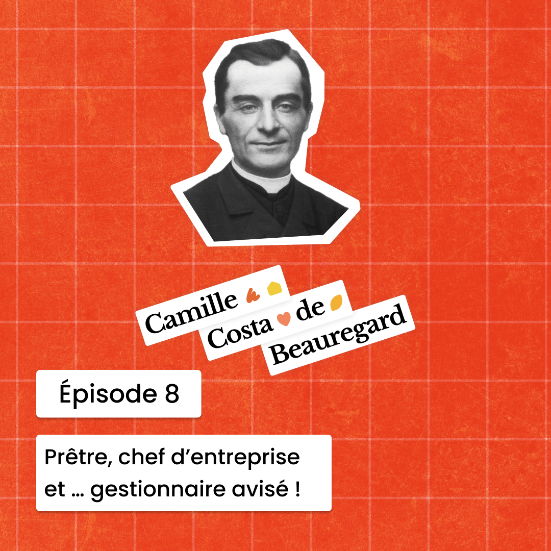 Camille Épisode 8 : Prêtre, chef d’entreprise et … gestionnaire avisé !